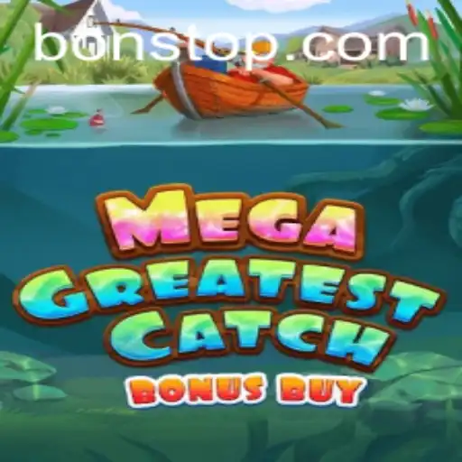 Discover the Thrills of MegaGreatestCatchBonusBuy with Bons